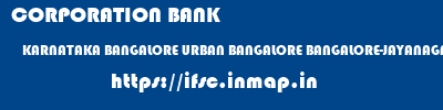 CORPORATION BANK  KARNATAKA BANGALORE URBAN BANGALORE BANGALORE-JAYANAGAR  ifsc code